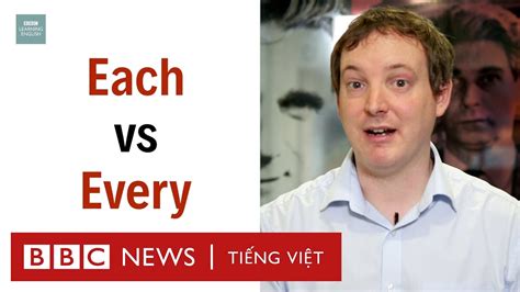 Each Và Every Khác Nhau Như Thế Nào Bbc News Tiếng Việt Youtube