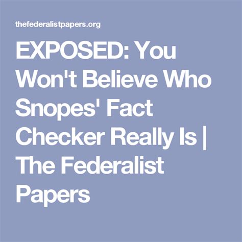 Exposed You Won T Believe Who Snopes Fact Checker Really Is The Federalist Papers Facts