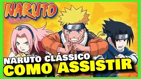 Como Assistir Naruto Clássico Dublado E Legendado Completo Anime Ep 1