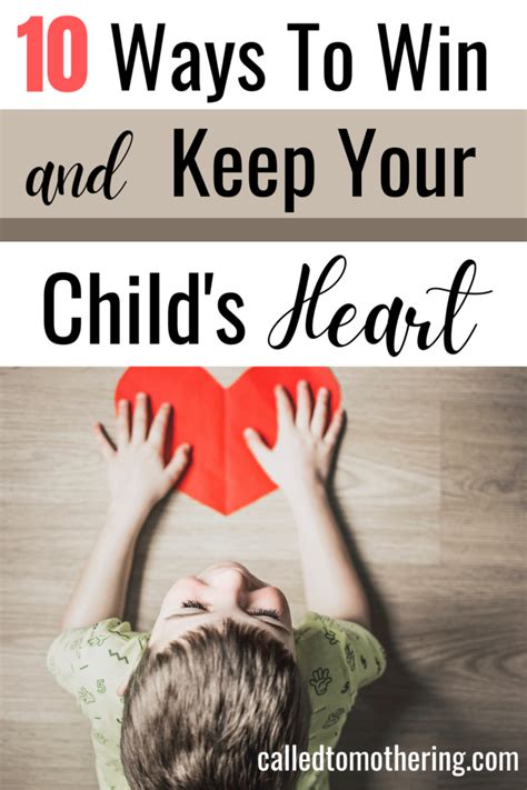 10 Ways To Win And Keep Your Childs Heart Called To Mothering