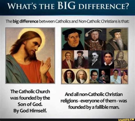 What S The Big Difference The Big Difference Between Catholics And Non Catholic Christians Is