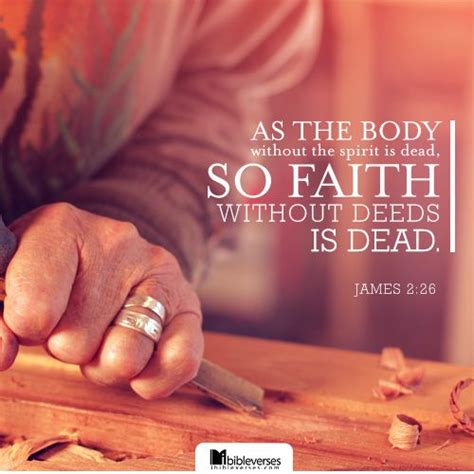 For As The Body Without The Spirit Is Dead So Faith Without Works Is