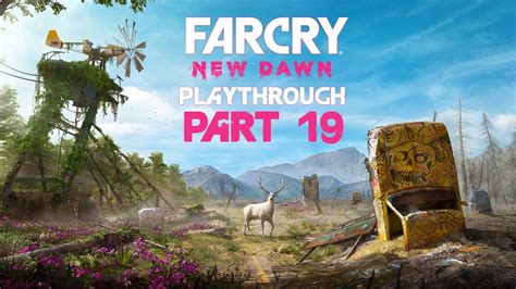 Far Cry New Dawn PC Playthrough Part 19 YouTube