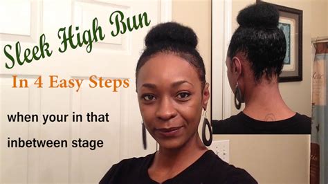Natural Hair Sleek High Bun In 4 Easy Steps In Between Stage Youtube