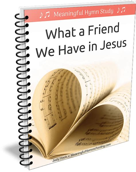 What A Friend We Have In Jesus Hymn Study Meaningful Homeschooling