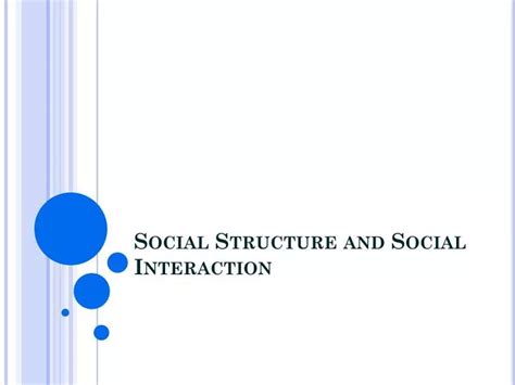 Ppt Social Structure And Social Interaction Powerpoint Presentation