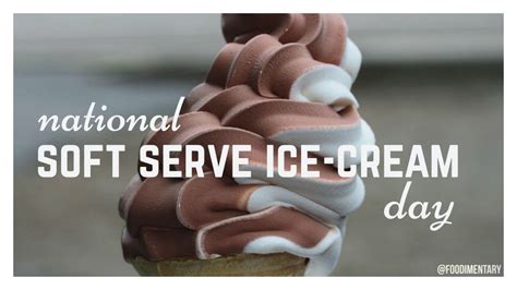 August 19th Is National Soft Serve Ice Cream Day Ice Cream Day Soft