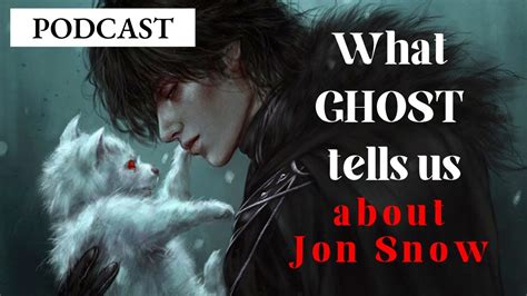 Game Of Thronesasoiaf Theories What Ghost Tells Us About Jon Snow