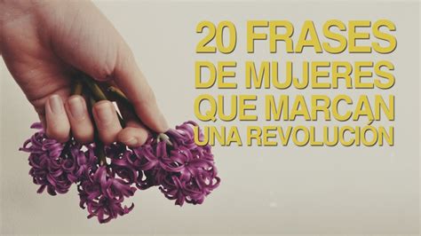 20 Frases De Mujeres Fuertes Que Marcan Una Revolución 👩‍💼💪🏻 Youtube