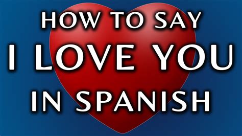 How To Say I Love You In Spanish Youtube