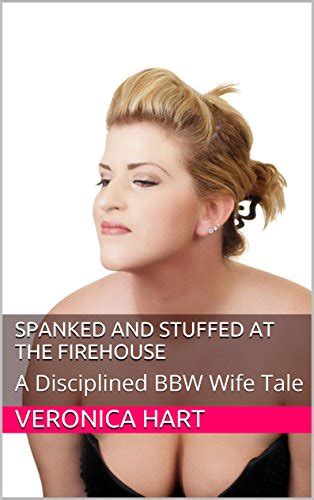 Spanked And Stuffed At The Firehouse A Disciplined Bbw Wife Tale