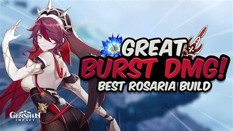 Great Burst Damage Best Rosaria Build Artifacts Weapons Teams