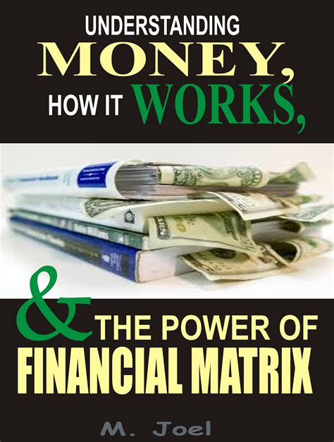 Understanding Money How It Works And The Power Of Financial Matrix