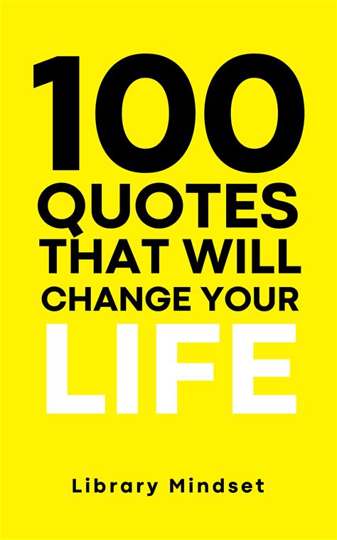 100 Quotes That Will Change Your Life By Library Mindset Goodreads