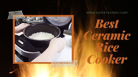 What Is The Best Ceramic Rice Cooker In 2023 Super Taste
