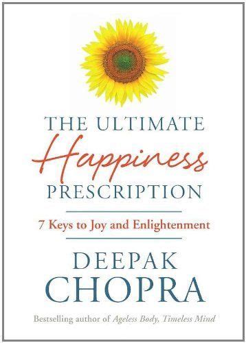 The Ultimate Happiness Prescription 7 Keys To Joy And Enlightenment By