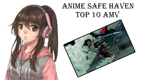 Top 10 Anime Safe Haven Amvs Youtube