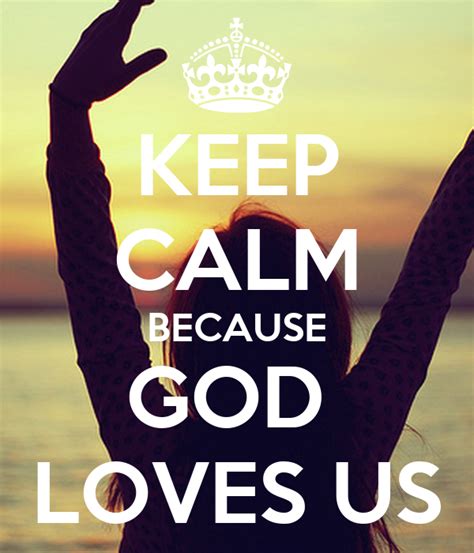 Keep Calm Because God Loves Us Poster Mama Keep Calm O Matic