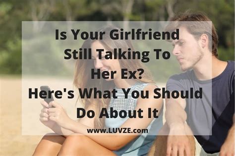 Is Your Girlfriend Still Talking To Her Ex Heres What You Should Do