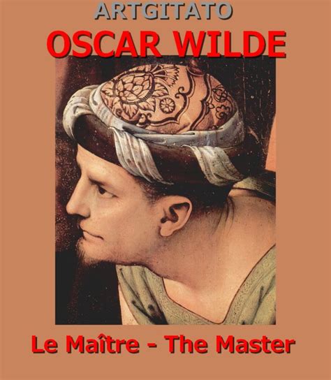 Le MaÎtre Oscar Wilde The Master Poème En Prose Artgitato