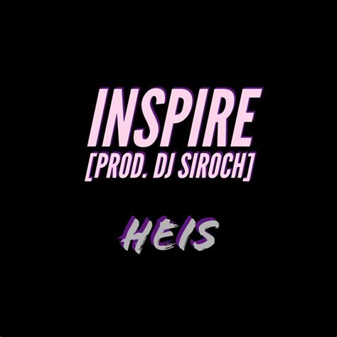 heis41 inspire lyrics genius lyrics