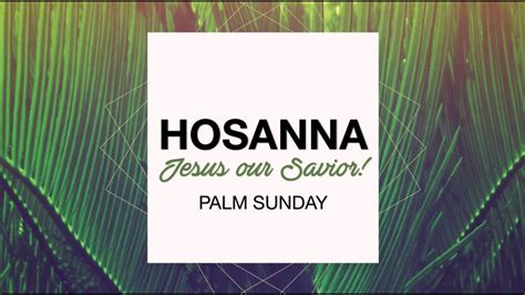 Hosanna Jesus Our Savior Palm Sunday Youtube