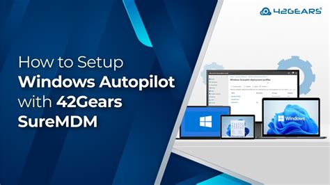 Steps To Set Up Windows Autopilot With 42gears Suremdm Youtube
