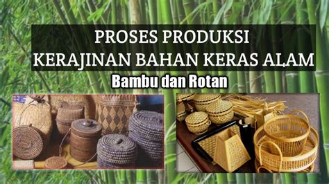 Proses Produksi Kerajinan Bahan Keras Alam Bambu Dan Rotan Prakarya