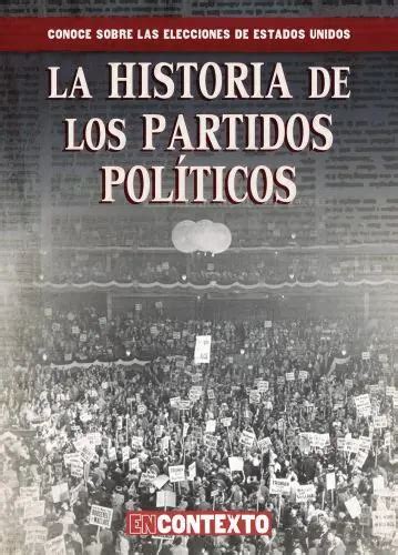 La Historia De Los Partidos Pol Ticos The History Of Political Parties
