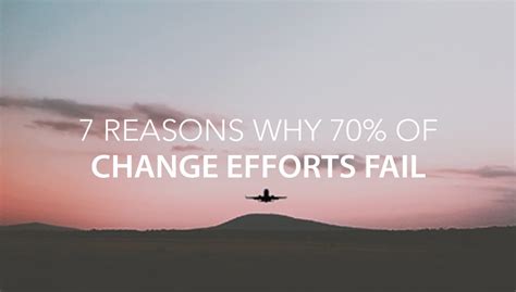 7 Reasons Why 70 Of Change Efforts Fail And What Leaders Can Do About It