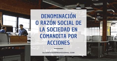 Raz N Social De La Sociedad En Comandita Por Acciones Contador