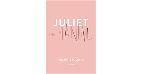 Juliet The Maniac By Juliet Escoria