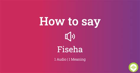 How To Pronounce Fiseha