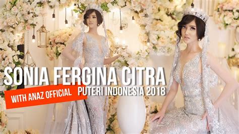 Sonia Fergina Citra I Puteri Indonesia 2018 With Anaz Official YouTube