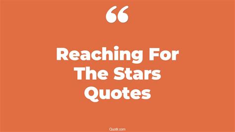45 Satisfaction Keep Reaching For The Stars Quotes Inspirational Who