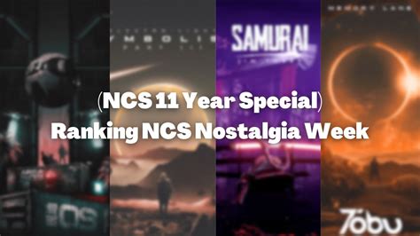Ncs 11 Year Special Ranking Ncs Nostalgia Week Youtube