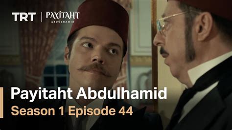 Payitaht Abdulhamid Season 1 Episode 44 English Subtitles Youtube
