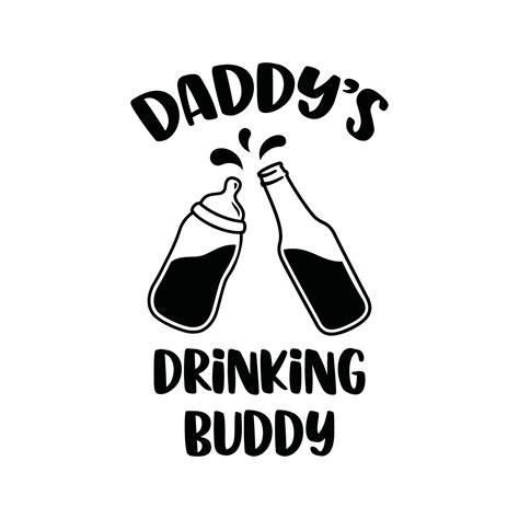 Daddy S Drinking Buddy 14007737 Vector Art At Vecteezy
