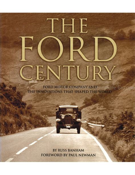 The Ford Century Ford Motor Company And The Innovations That Shaped