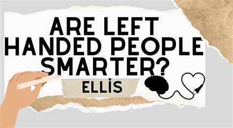 Are Left Handed People Smarter By Ellis21 Article
