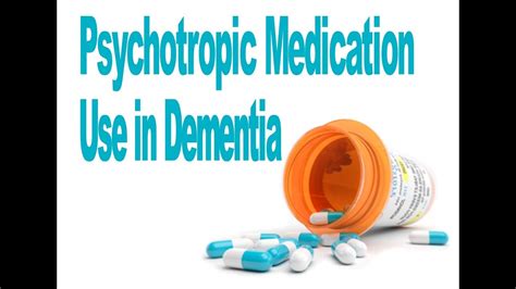 Psychotropic Medication Use In Dementia Youtube