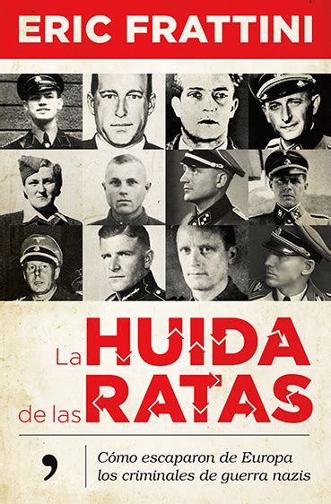 la huida de las ratas cómo escaparon de europa los criminales de guerra nazis eric frattini