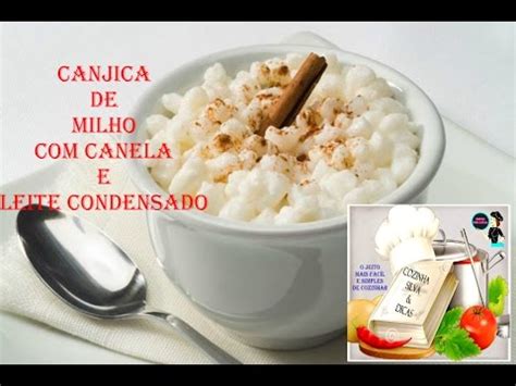 Canjica, assim como a pipoca, é um prato tradicional, indispensável nas festas juninas do nordeste. Canjica de Milho, Como Fazer Receita e Passo a Passo, Uma ...