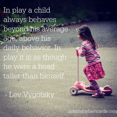 In Play A Child Always Behaves Beyond His Average Early Childhood