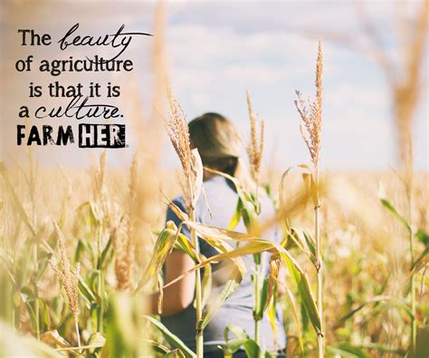 The Beauty Of Agriculture Farm Girl Quotes Farmer Quotes