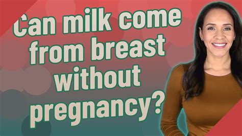 can milk come from breast without pregnancy youtube