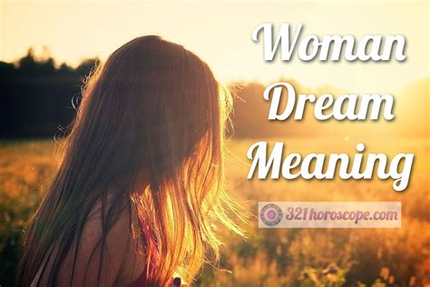 A woman in a dream also represents a coffer, one's store, or his hiding place. Woman Dream Meaning - What Does Dreaming About Woman Mean?