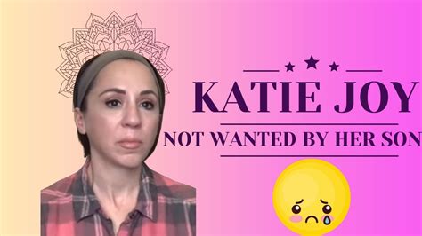 Katie Joy S Son Doesn T Want Her Around Youtube