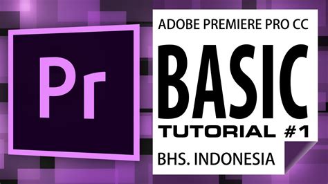 Modul adobe premiere pro cc. ADOBE PREMIERE PRO CC BELAJAR BASIC TUTORIAL BAHASA ...