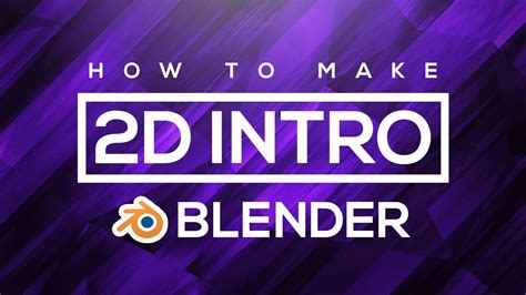 How To Make A 2d Intro Using Blender 2017 Youtube